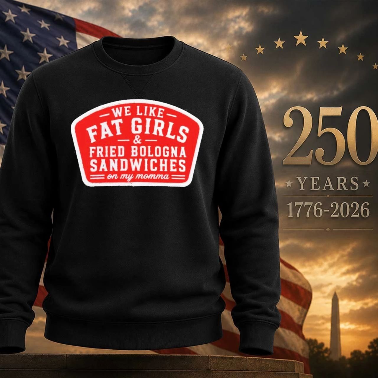 We Like Fat Girls And Fried Bologna Sandwiches On My Momma Shirt