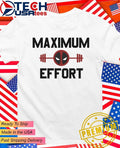 Maximum Effort Deadpool Gym shirt