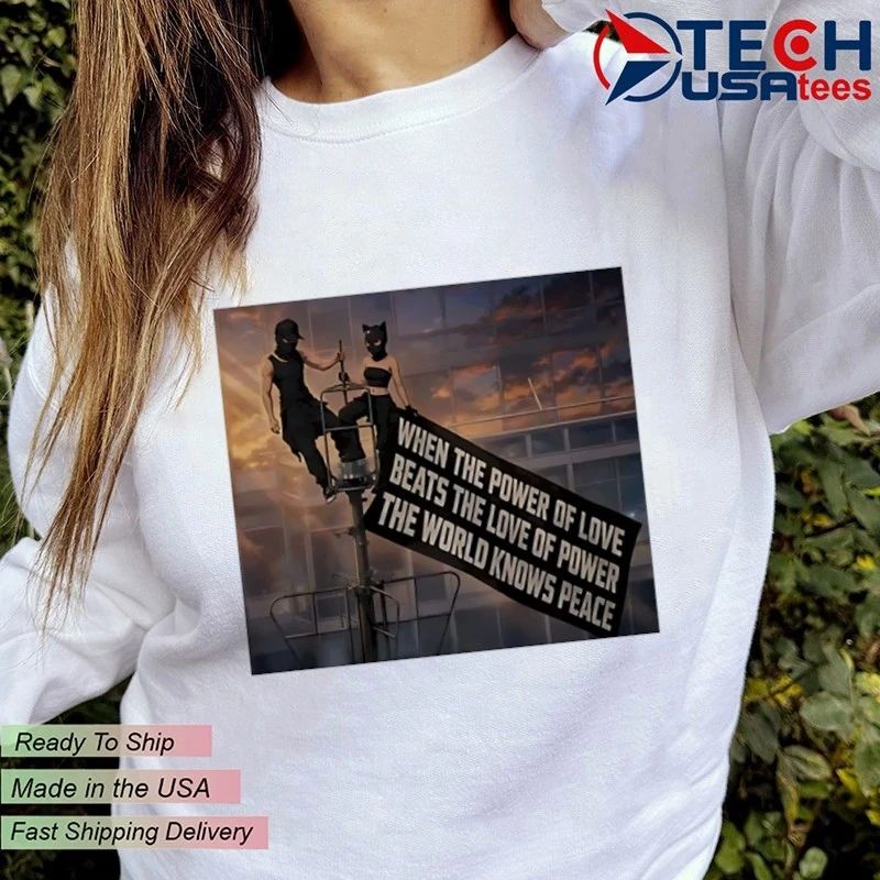 When power of love beats love of power the World knows peace shirt