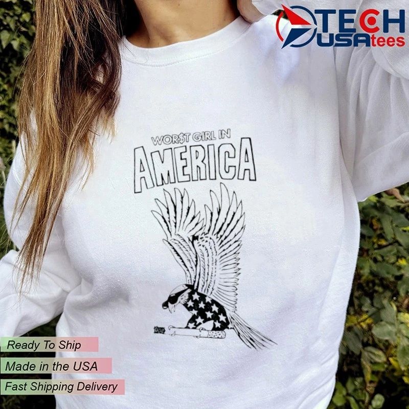 Worst girl in America Eagle shirt