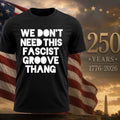 We Don’t Need This Fascist Groove Thang Shirt