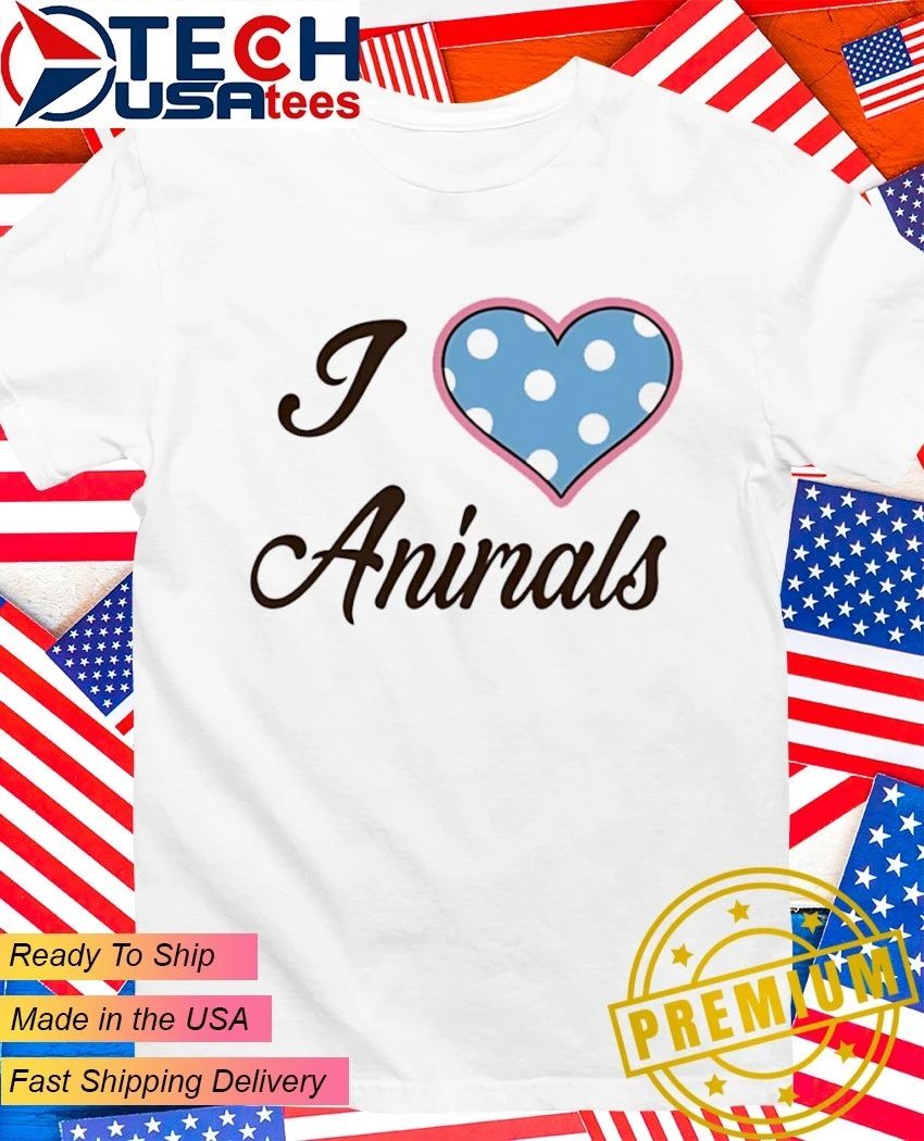 I love animals shirt