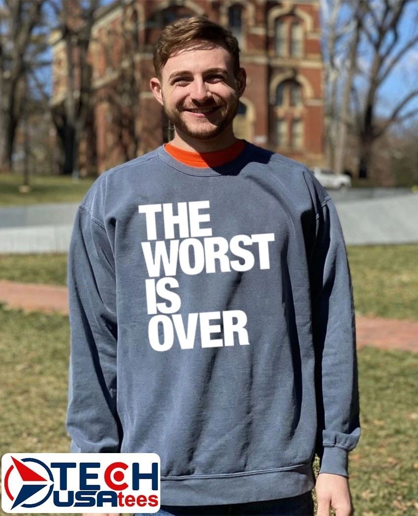 The worst is over shirt