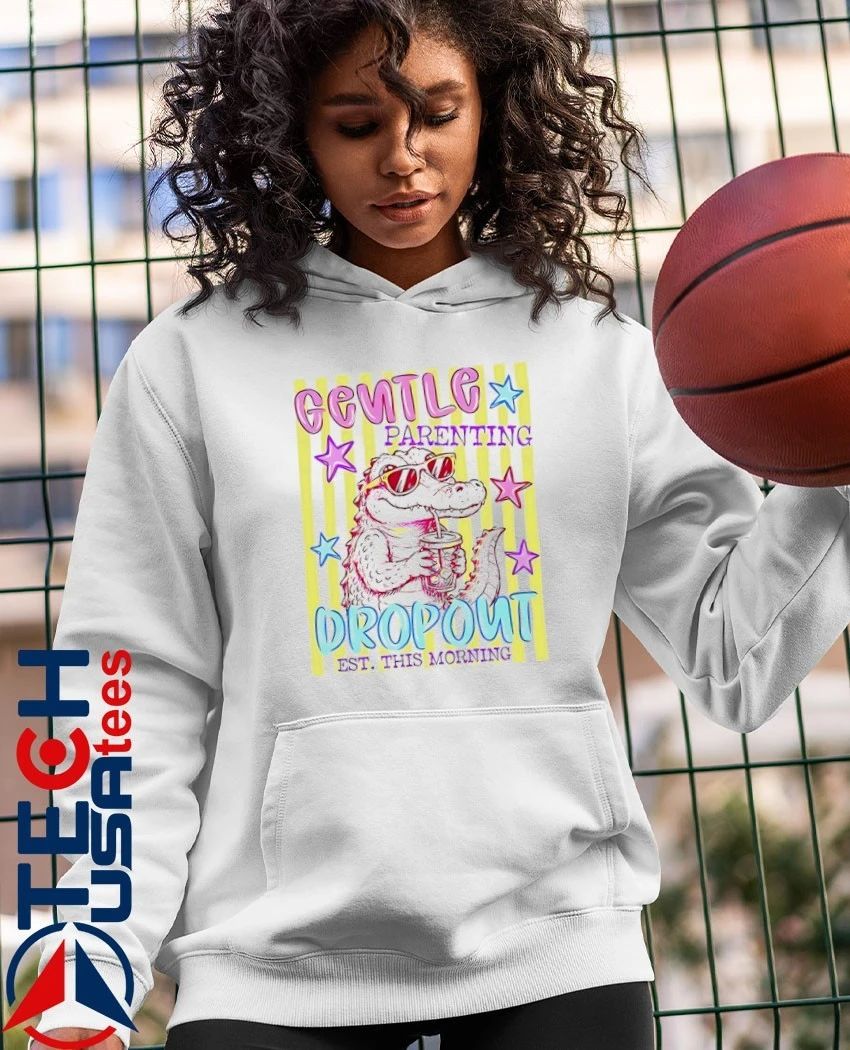 Alligator gentle parenting dropout est. this morning shirt