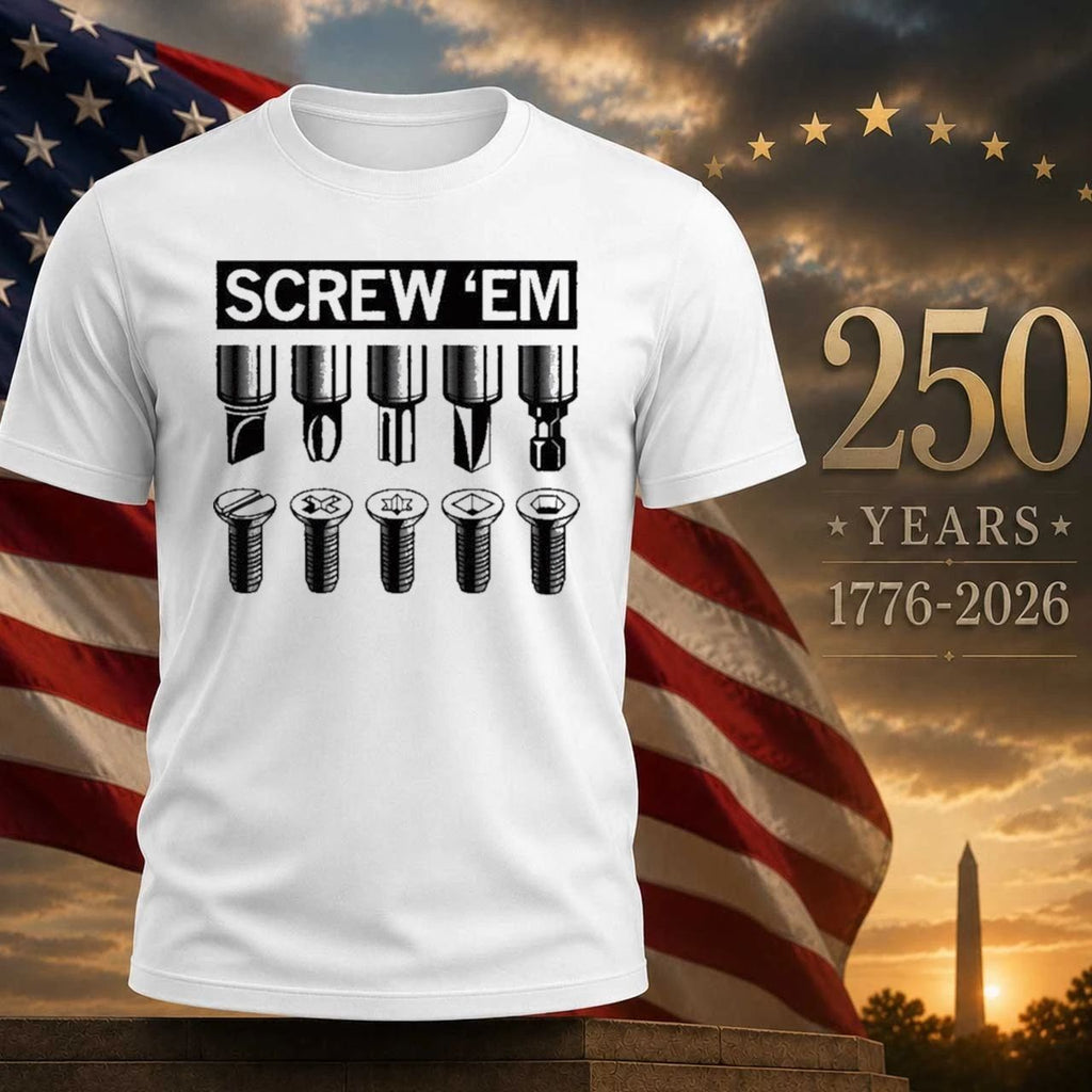 Screw ’Em Shirt