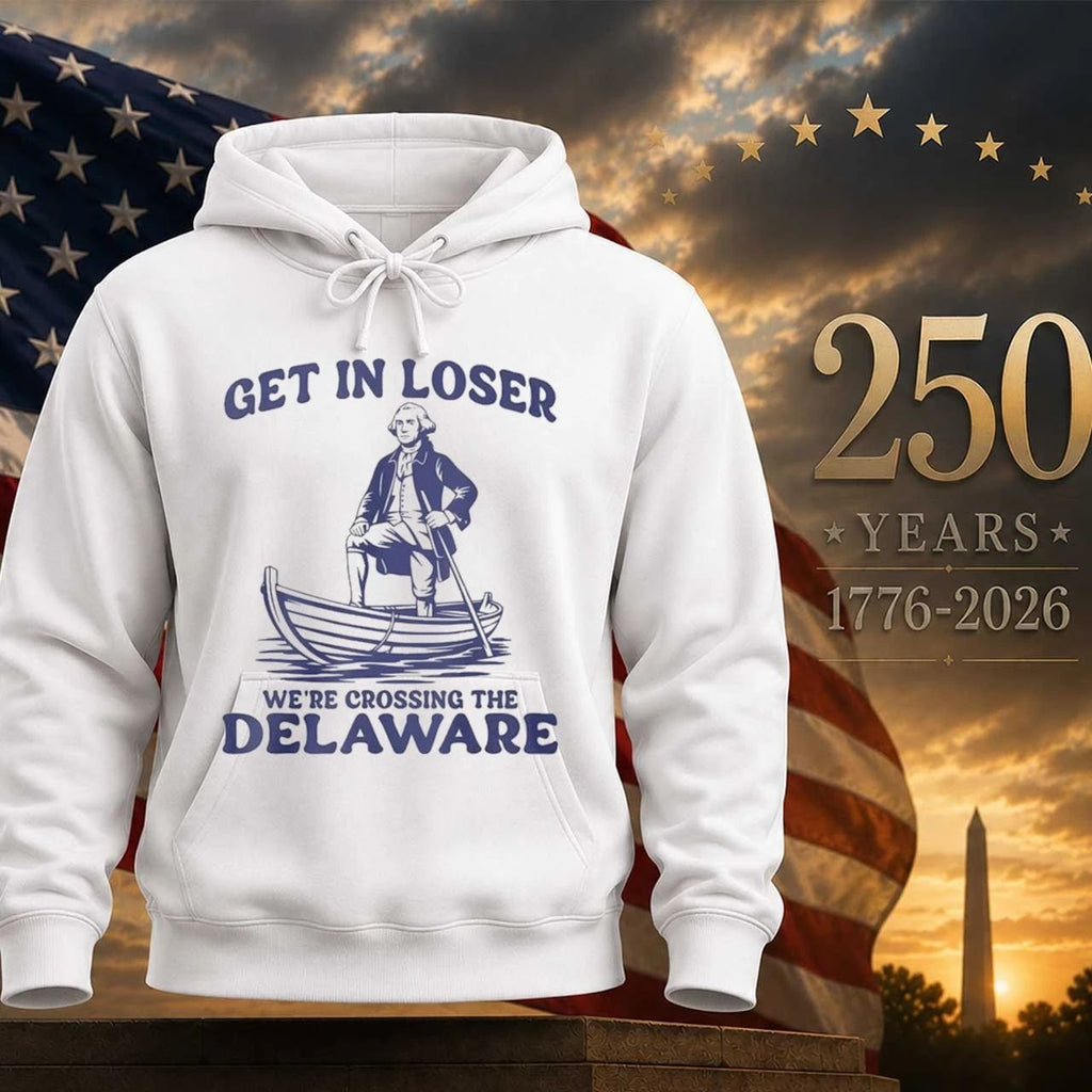 Get In Loser We’re Crossing The Delaware Shirt