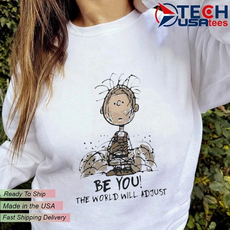 Peanuts Pig-Pen be you the World will adjust shirt
