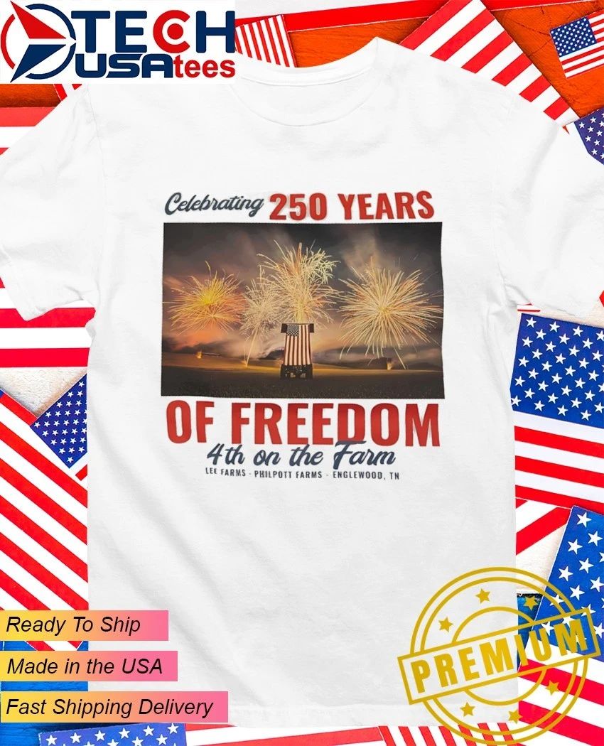 Celebrating 250 years of Freedom 4th on the Farm shirt