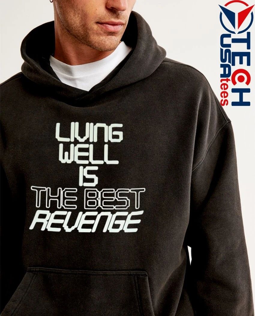 Living well is the best revenge shirt