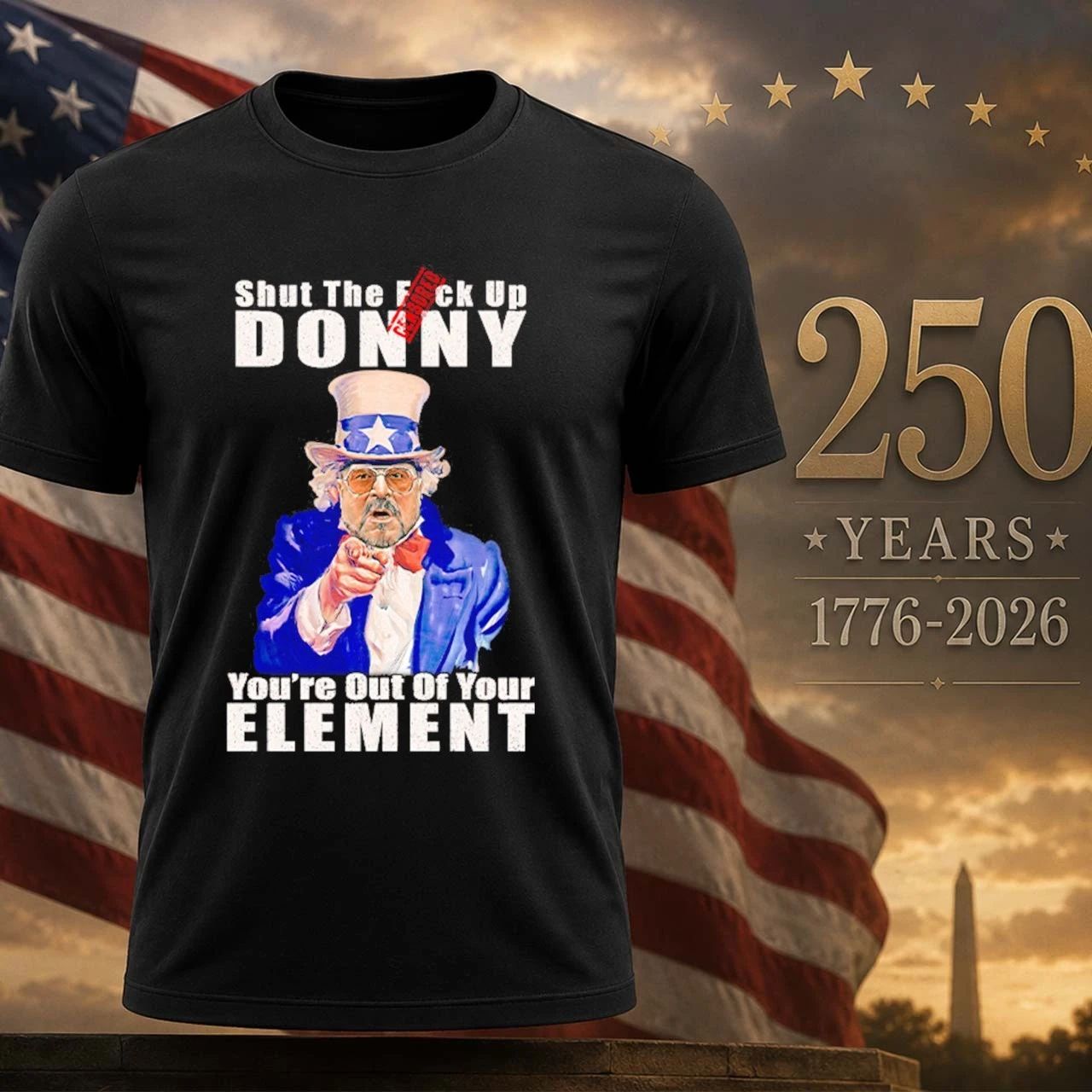 Big Lebowski Walter Sobchak Shut The Fuck Up Donny Youre Out Of Your Element Anti Trump Shirt