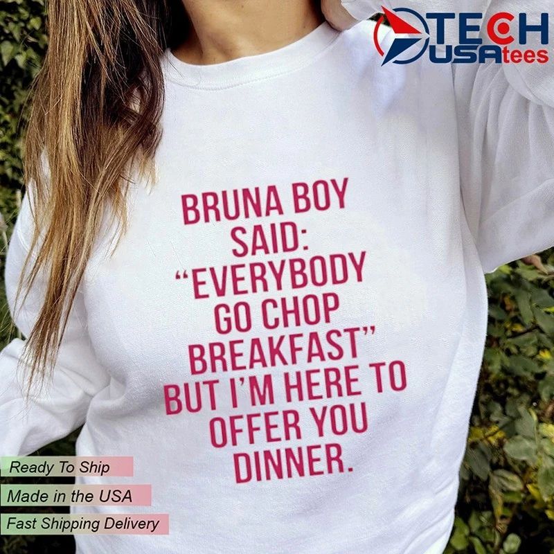 Burna Boy said everybody go chop breakfast shirt
