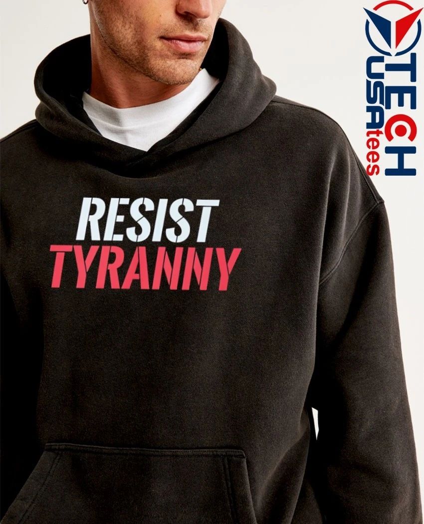 Resist Tyranny shirt