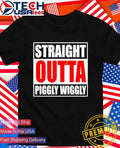 Straight Outta Piggly Wiggly shirt