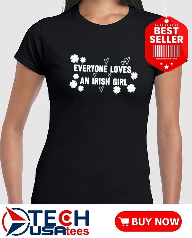Everyone loves an Irish girl Shamrock shirt