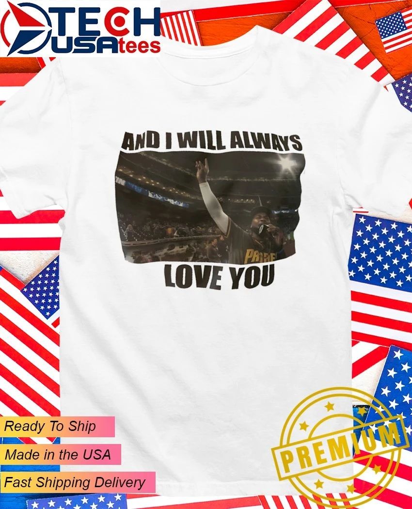San Diego Padres and I will always love you shirt