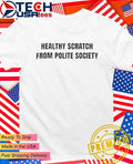 Healthy scratch from polite society shirt