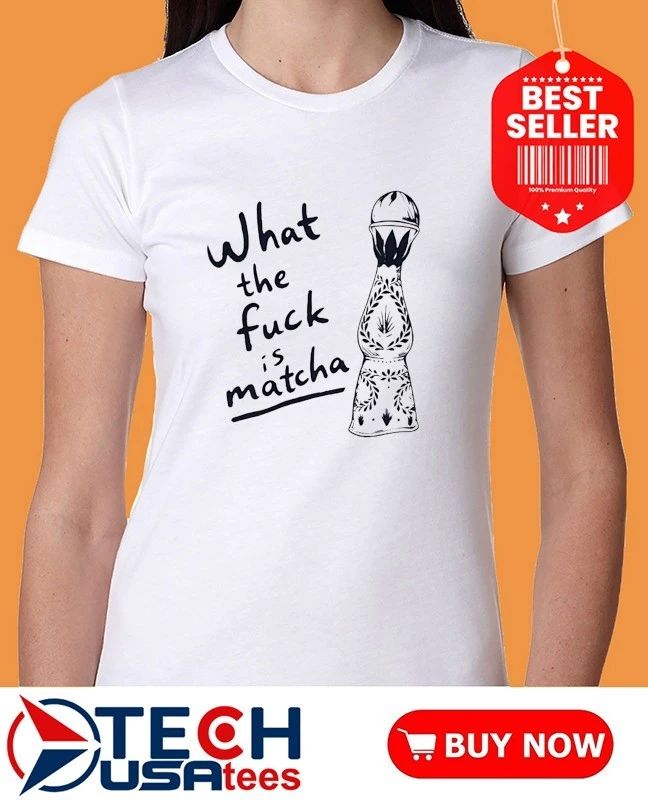 What the fck is matcha shirt