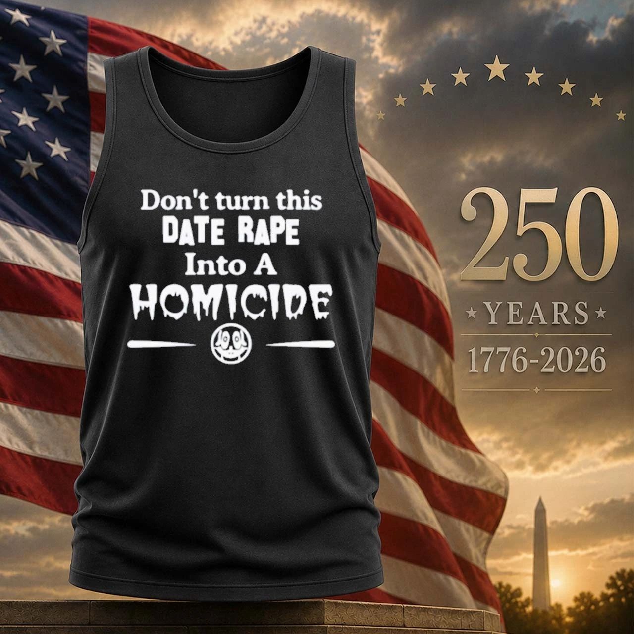 Don’t Turn This Date Rape Into A Homicide Shirt
