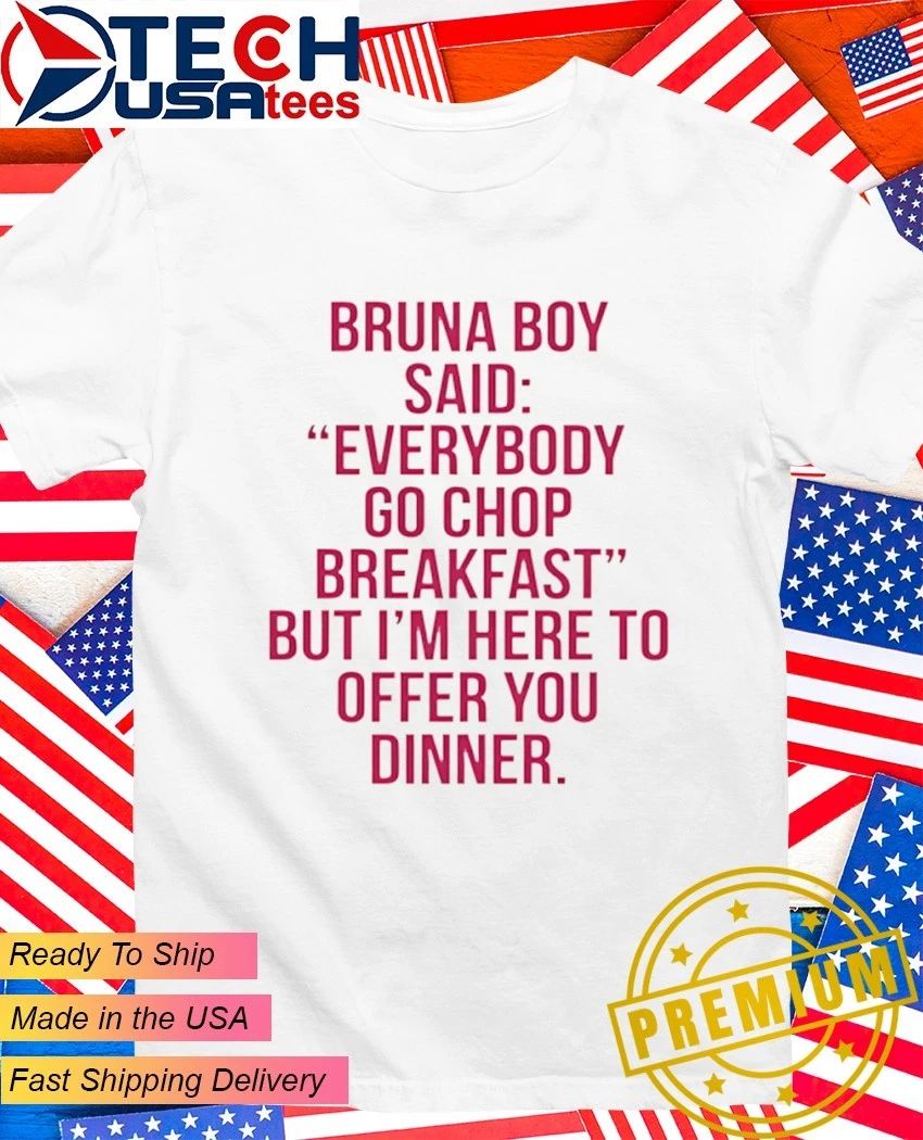 Burna Boy said everybody go chop breakfast shirt