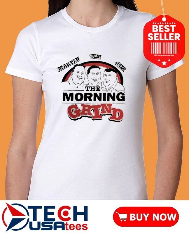The Morning Grind Martin Tim and Jim funny shirt