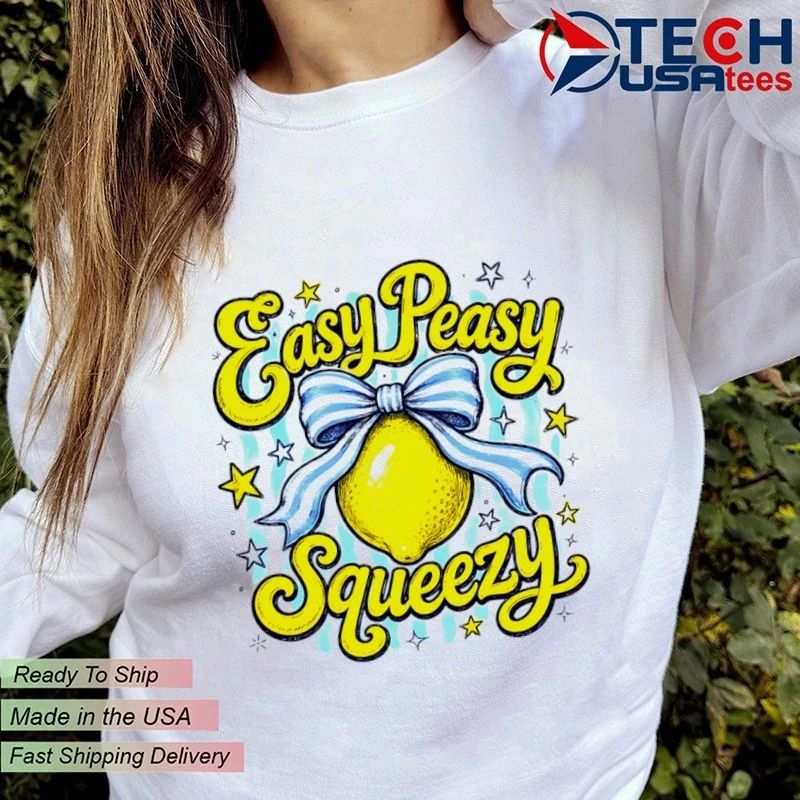 Easy Peasy Lemon Squeezy shirt