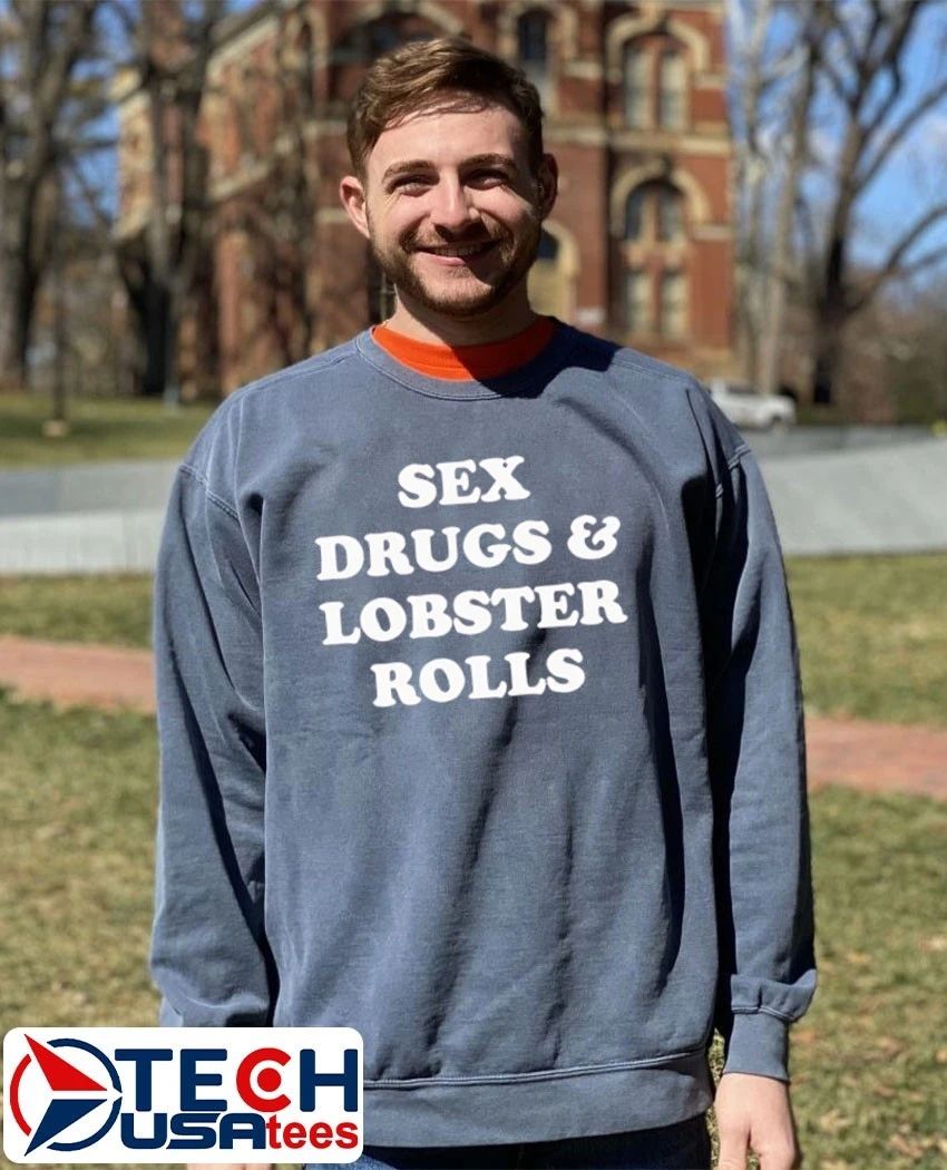 Sex drugs and lobsters rolls shirt