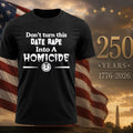 Don’t Turn This Date Rape Into A Homicide Shirt