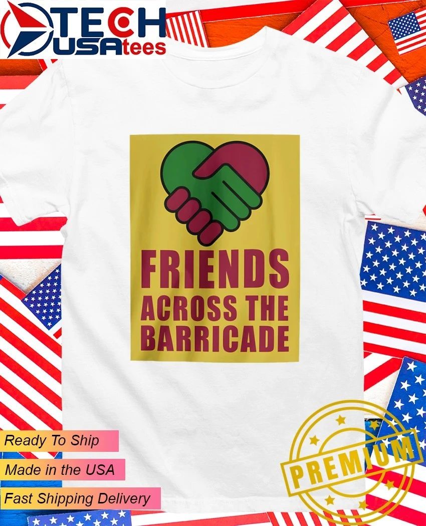 Friends Across the Barricade heart handshake shirt