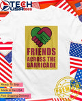 Friends Across the Barricade heart handshake shirt