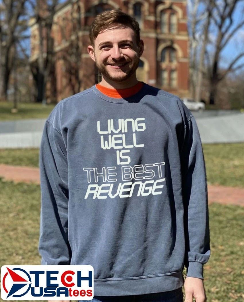 Living well is the best revenge shirt