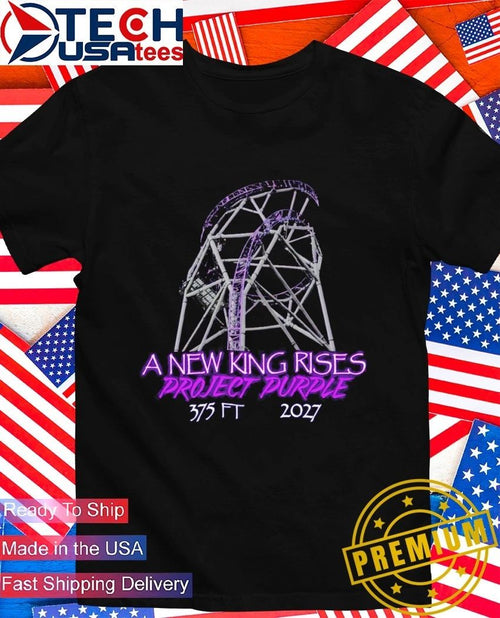 A New King Rises Project Purple 375 FT 2027 shirt