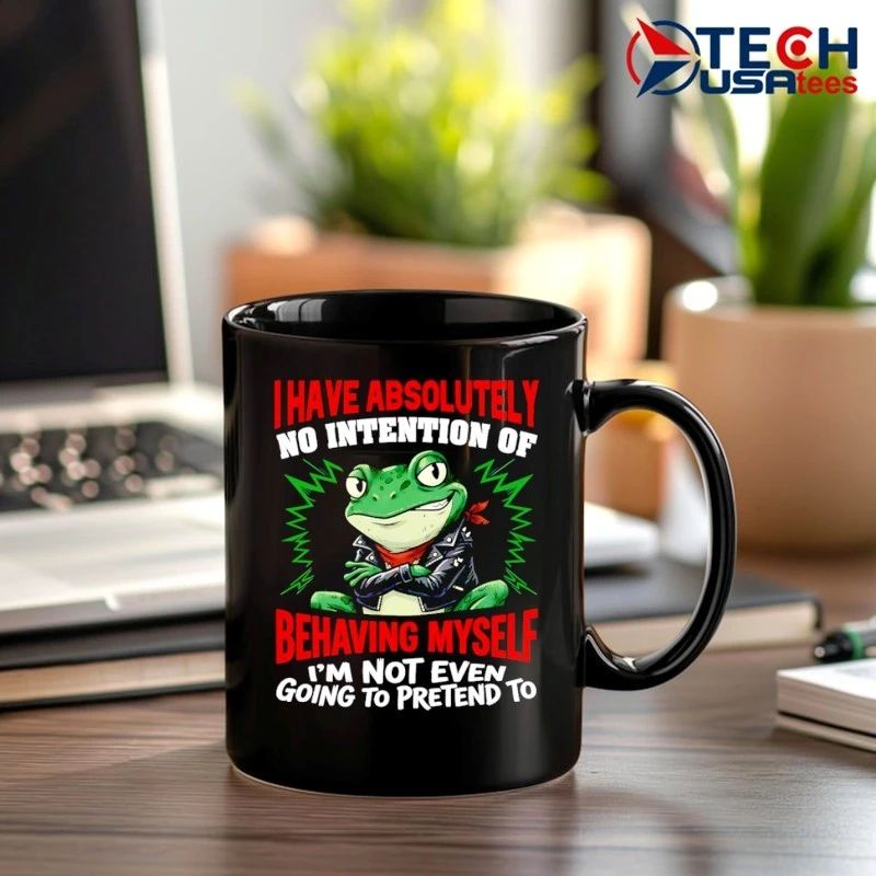 Frog I have absolutely no intention of behaving myself I’m not even going to pretend to shirt