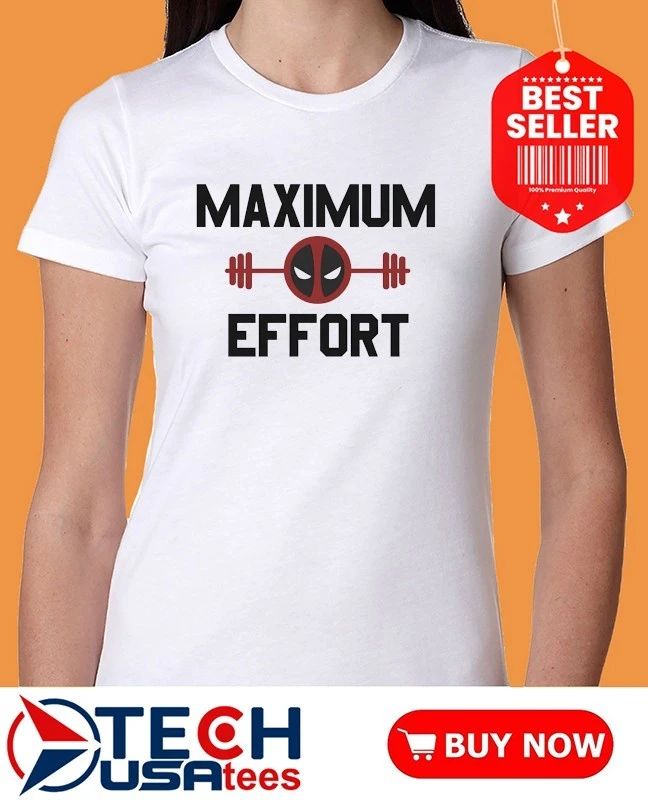 Maximum Effort Deadpool Gym shirt