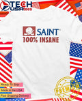 Saint 100 percent insane shirt