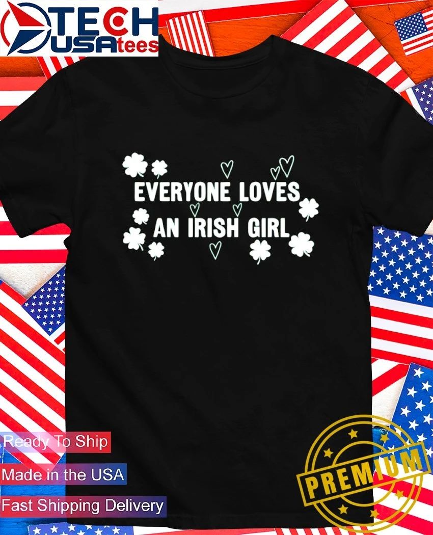 Everyone loves an Irish girl Shamrock shirt