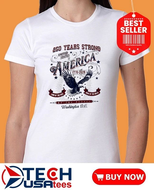 250 Years Strong United States America 1776-2026 Land of the Free Home of the Brave shirt