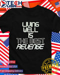 Living well is the best revenge shirt