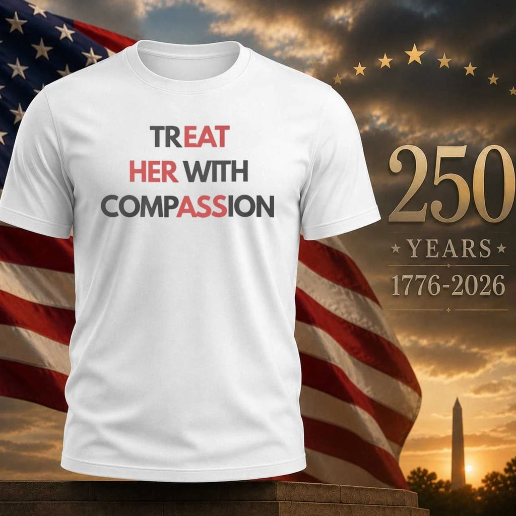 Treat Her With Compassion Shirt