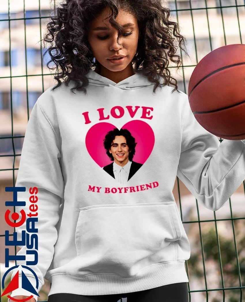 I love my boyfriend Timothée Chalamet heart shirt