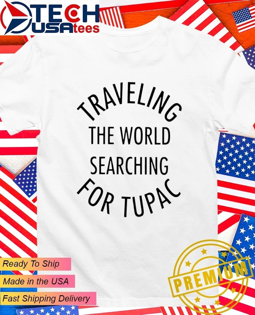 Traveling the World searching for Tupac shirt