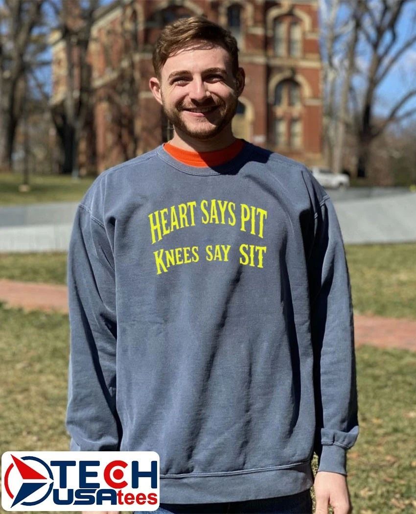 Heart says pit knees say sit shirt