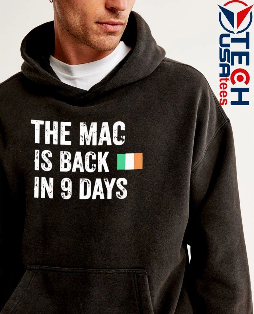 The Mac is back in 9 days Ireland Flag shirt