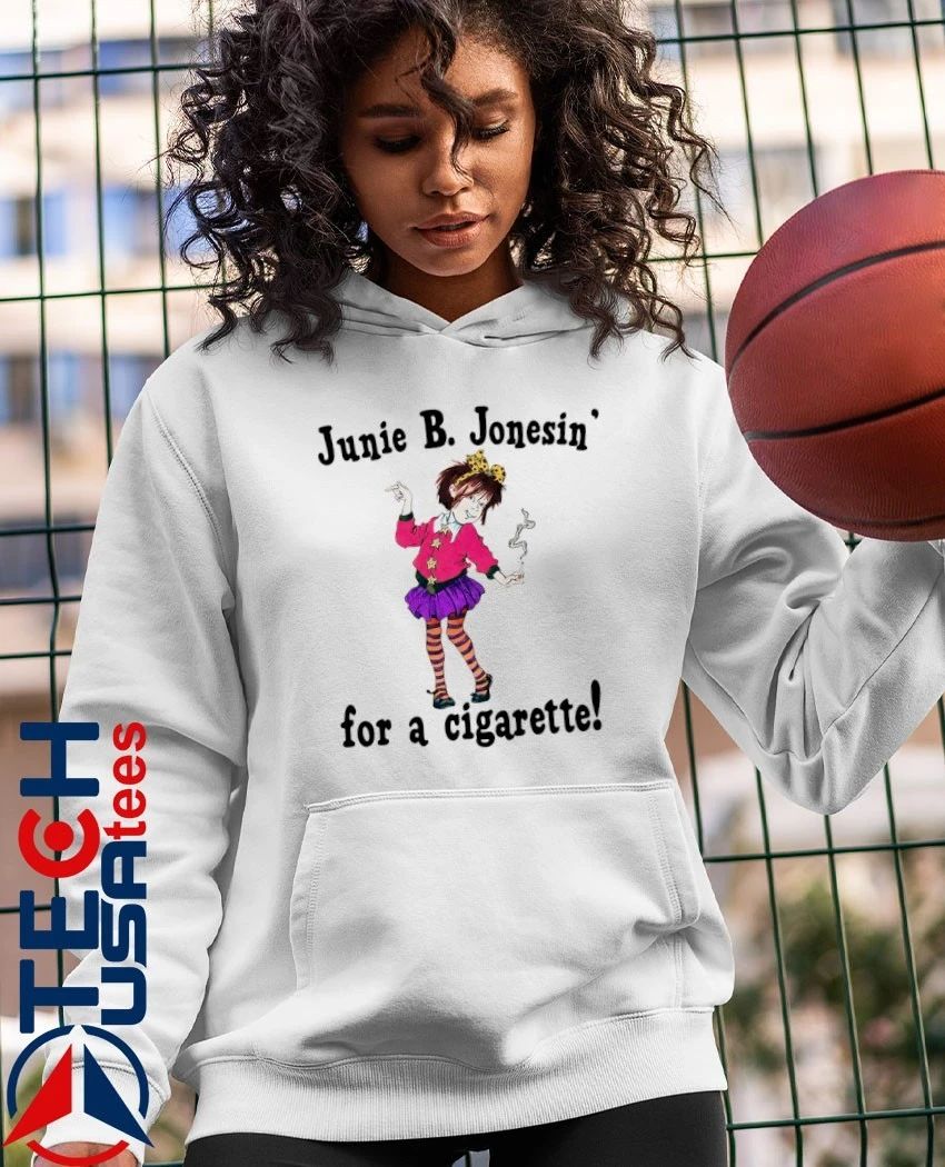 Junie B. Jonesin’ for a cigarette shirt