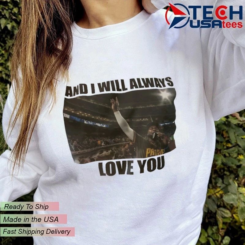 San Diego Padres and I will always love you shirt