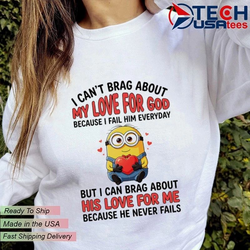 Minion I can’t brag about because I fail him everyday shirt