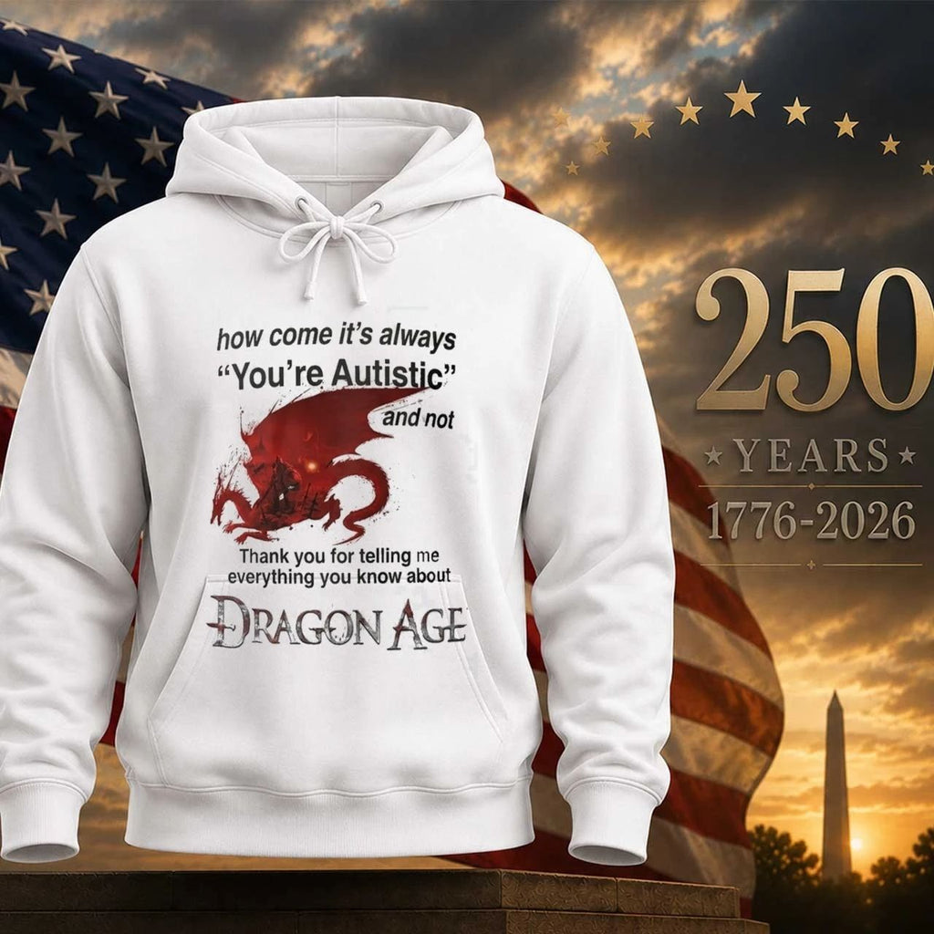 How Come It’s Always You’re Autistic Dragon Age Shirt