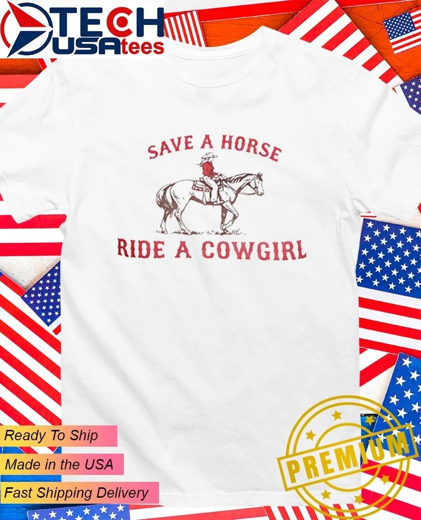 Save a horse ride a cowgirl T-shirt