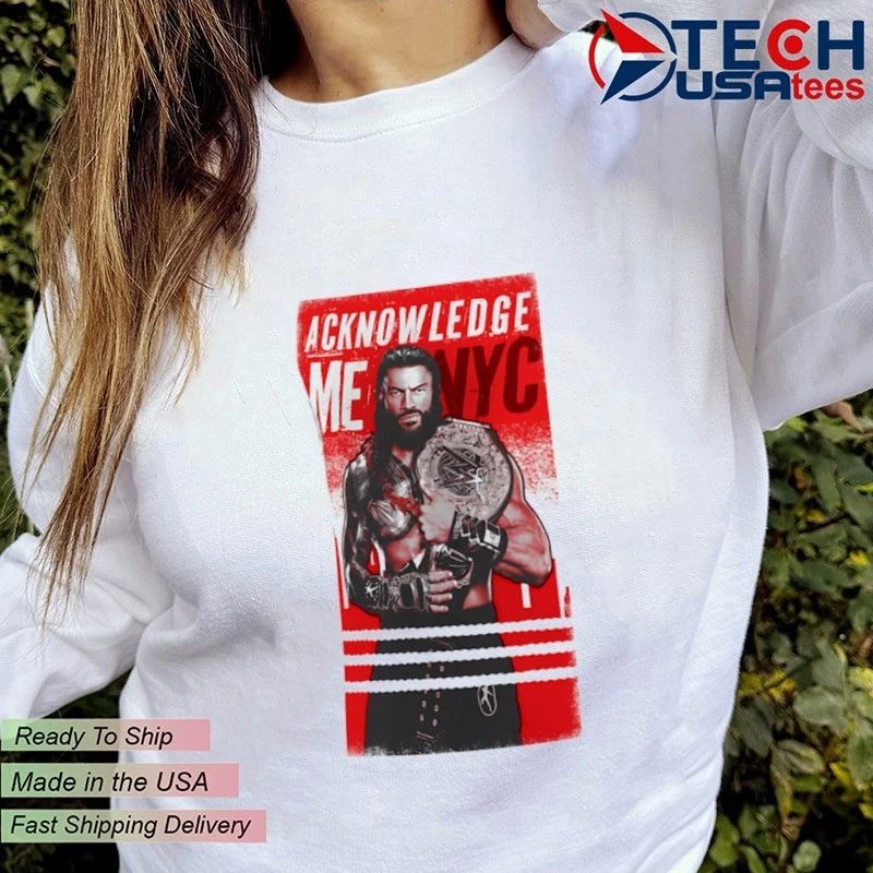 Roman Reigns Acknowledge Me New York City 2026 shirt