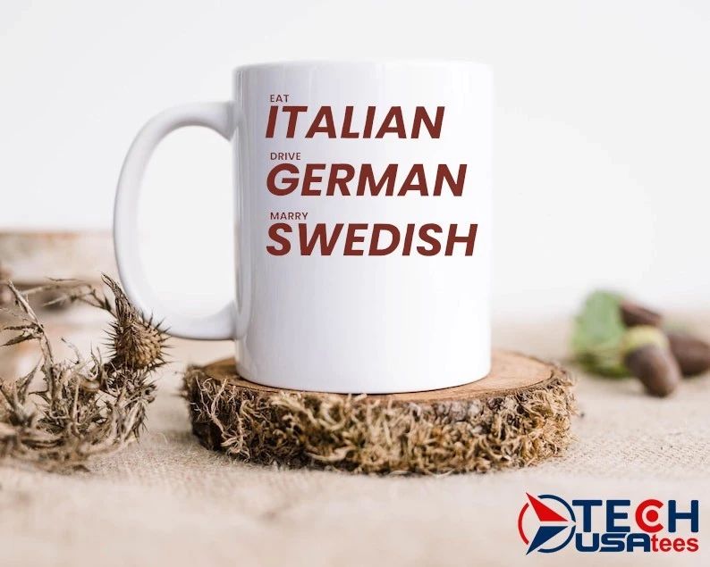 Eat Italien drive German marry Swedish shirt