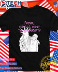 Mother should I trust the Government shirt